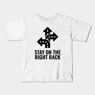 Stay On The Right Track Kids T-Shirt